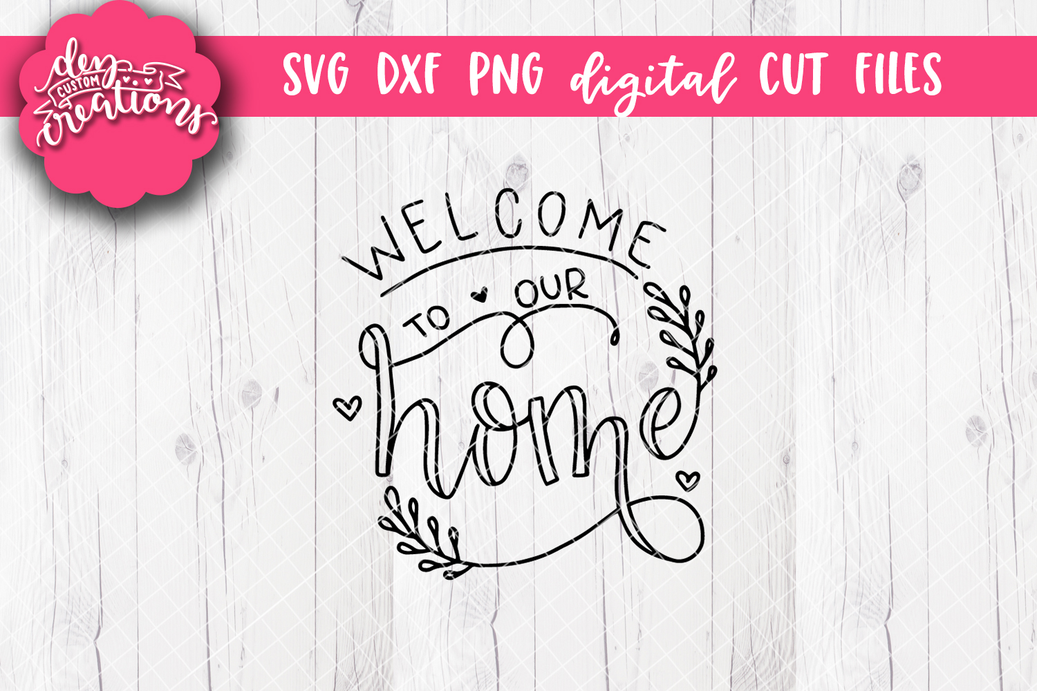 Welcome To Our Home - SVG - DXF - PNG Cut Files handlettered