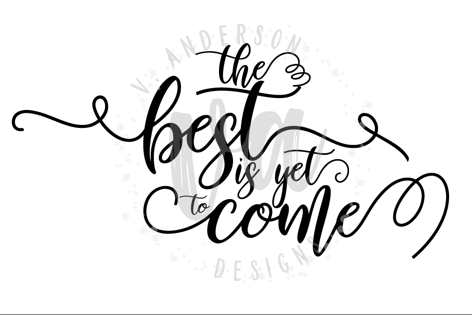 The Best is Yet to Come SVG