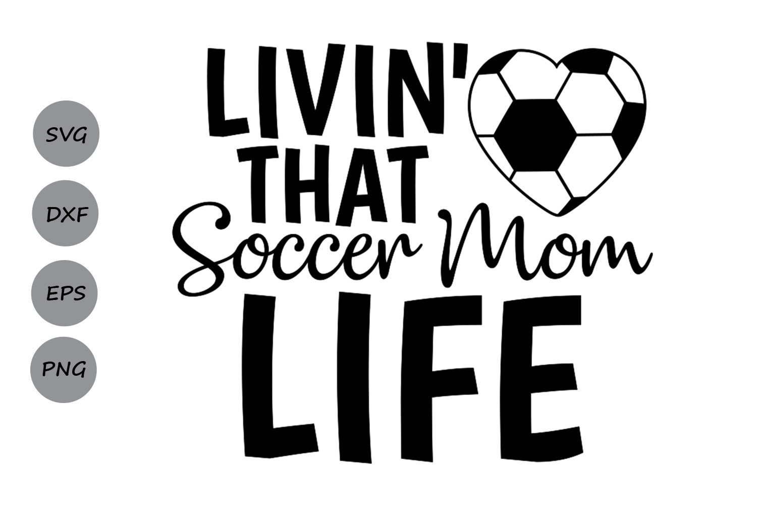 Download Livin' that soccer mom svg, Soccer Mom Life Svg, Soccer mom. (111647) | SVGs | Design Bundles