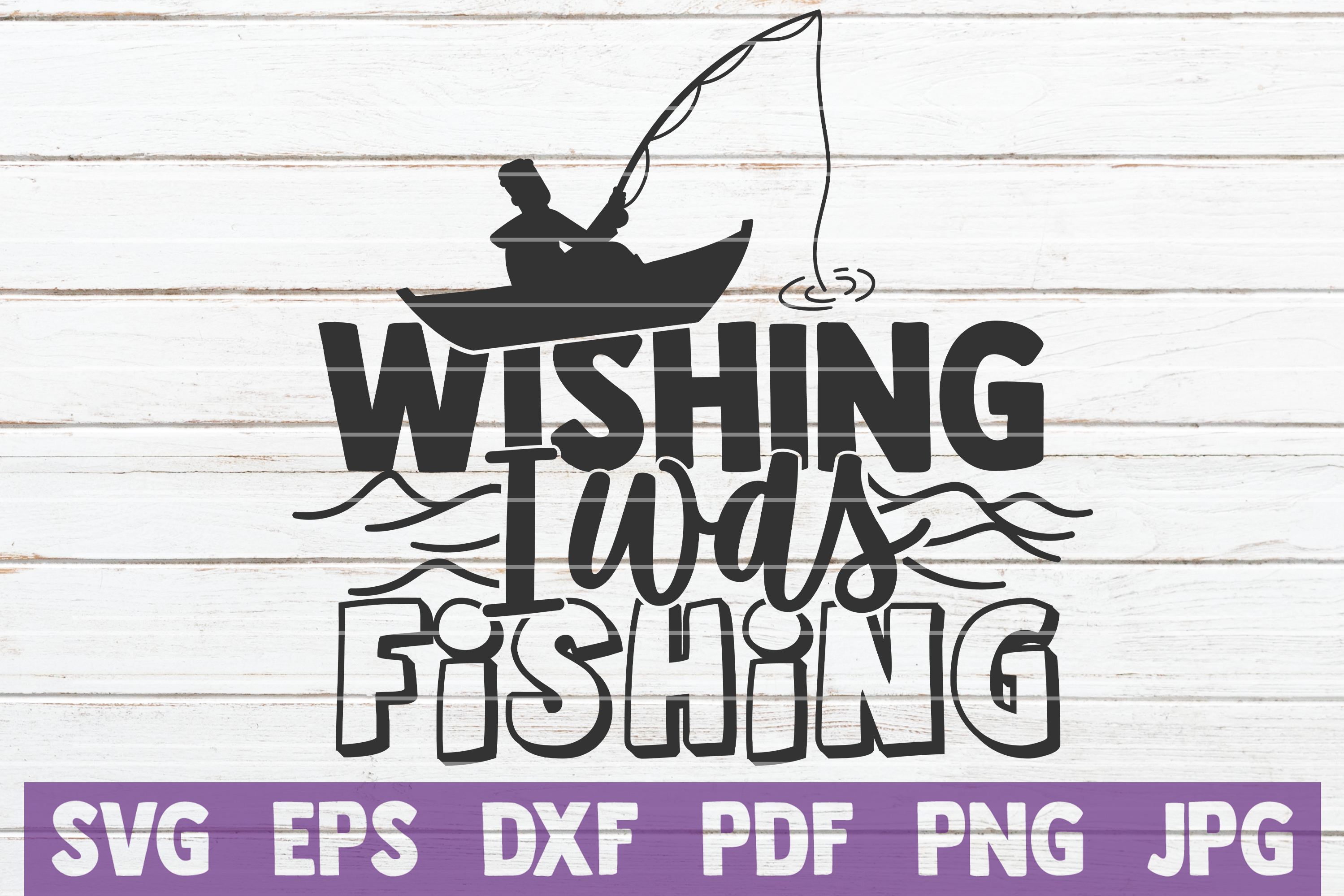 Download Wishing I Was Fishing SVG Cut File