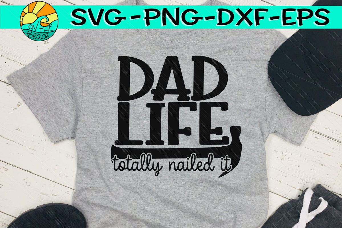 Download DAD LIFE - totally nailed it - SVG PNG EPS DXF