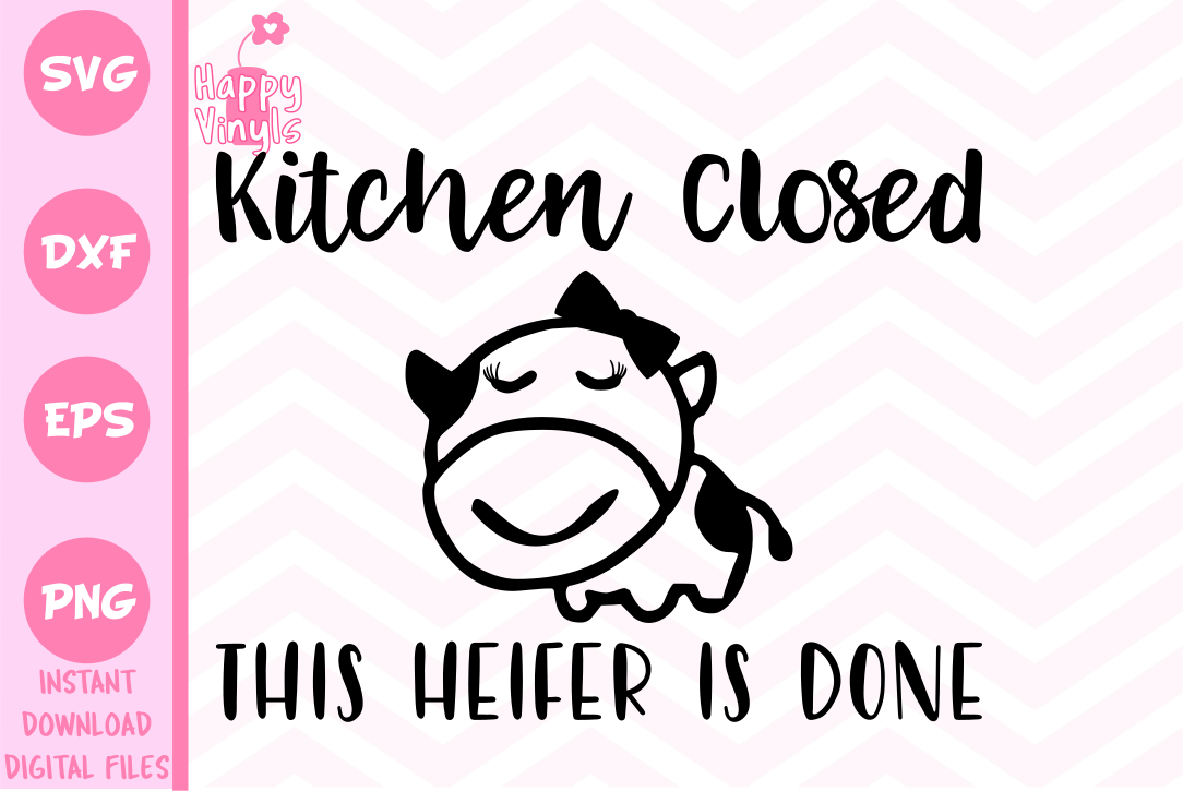 Download Kitchen Closed This Heifer Is Done - A Kitchen SVG (112502) | SVGs | Design Bundles