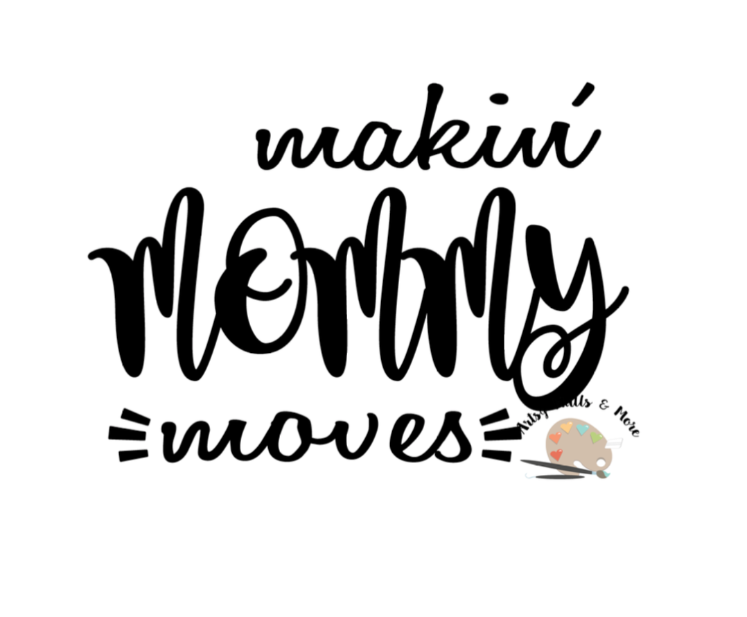 Download Makin mommy moves svg cut file, Making mommy moves new ...