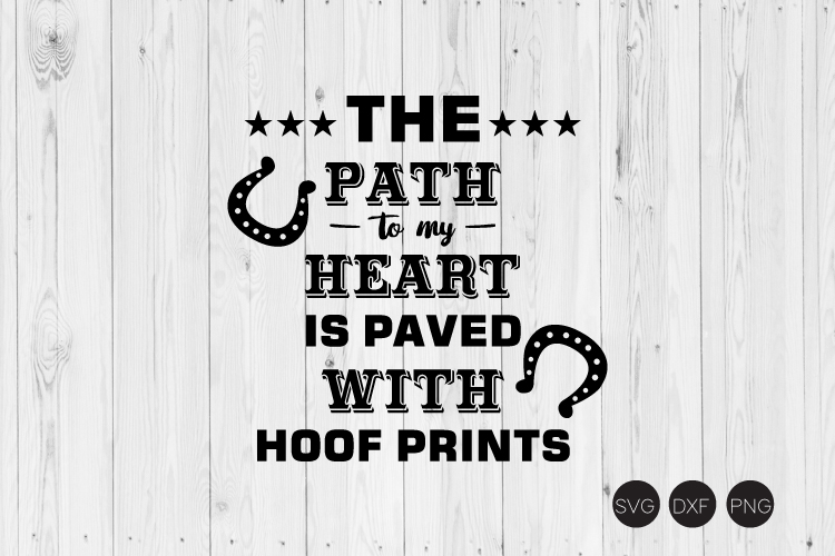 Download The Path To My Heart Is Paved With Hoof Prints SVG, DXF, PNG