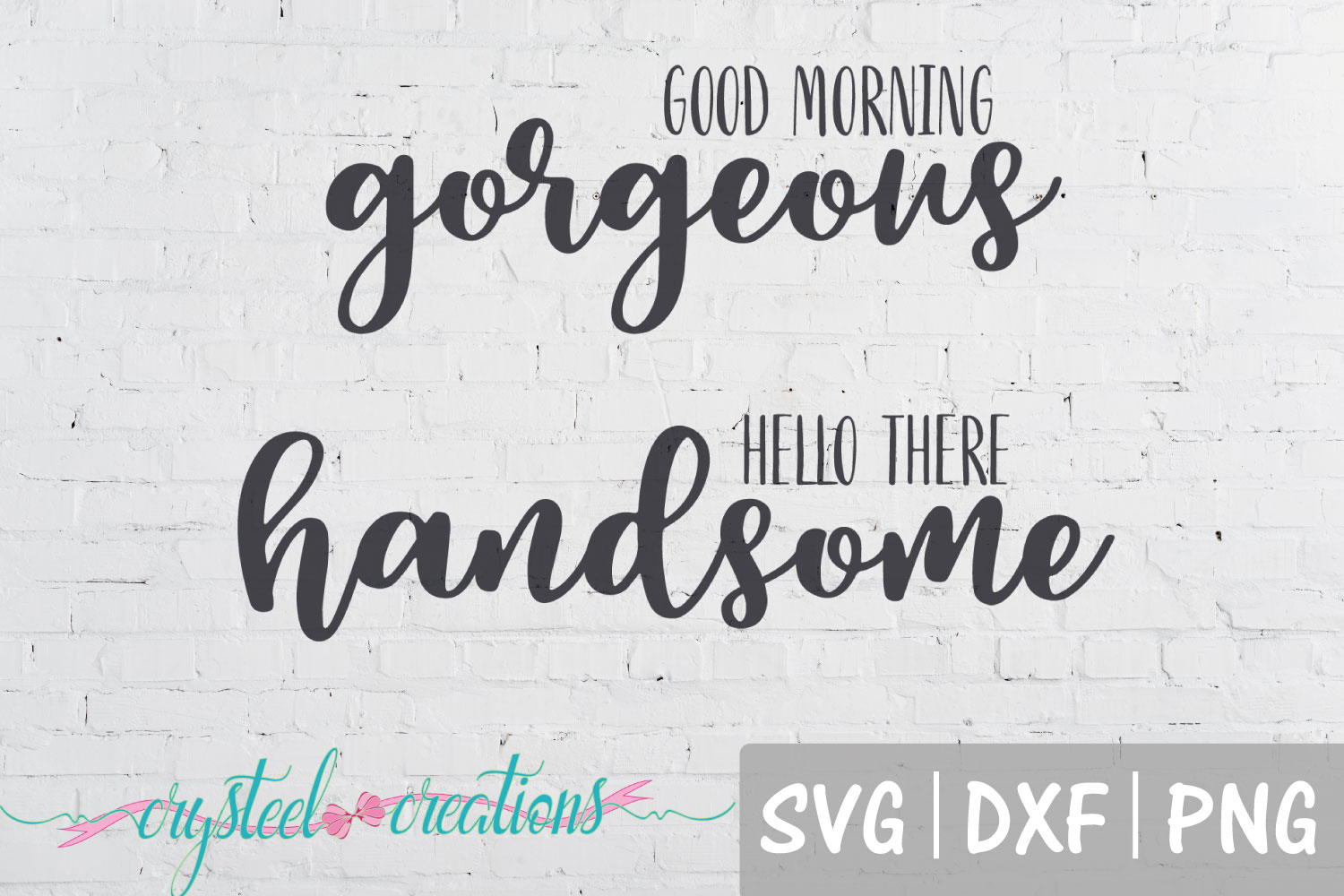 Download Good Morning Gorgeous/Hello There Handsome Combo SVG ...