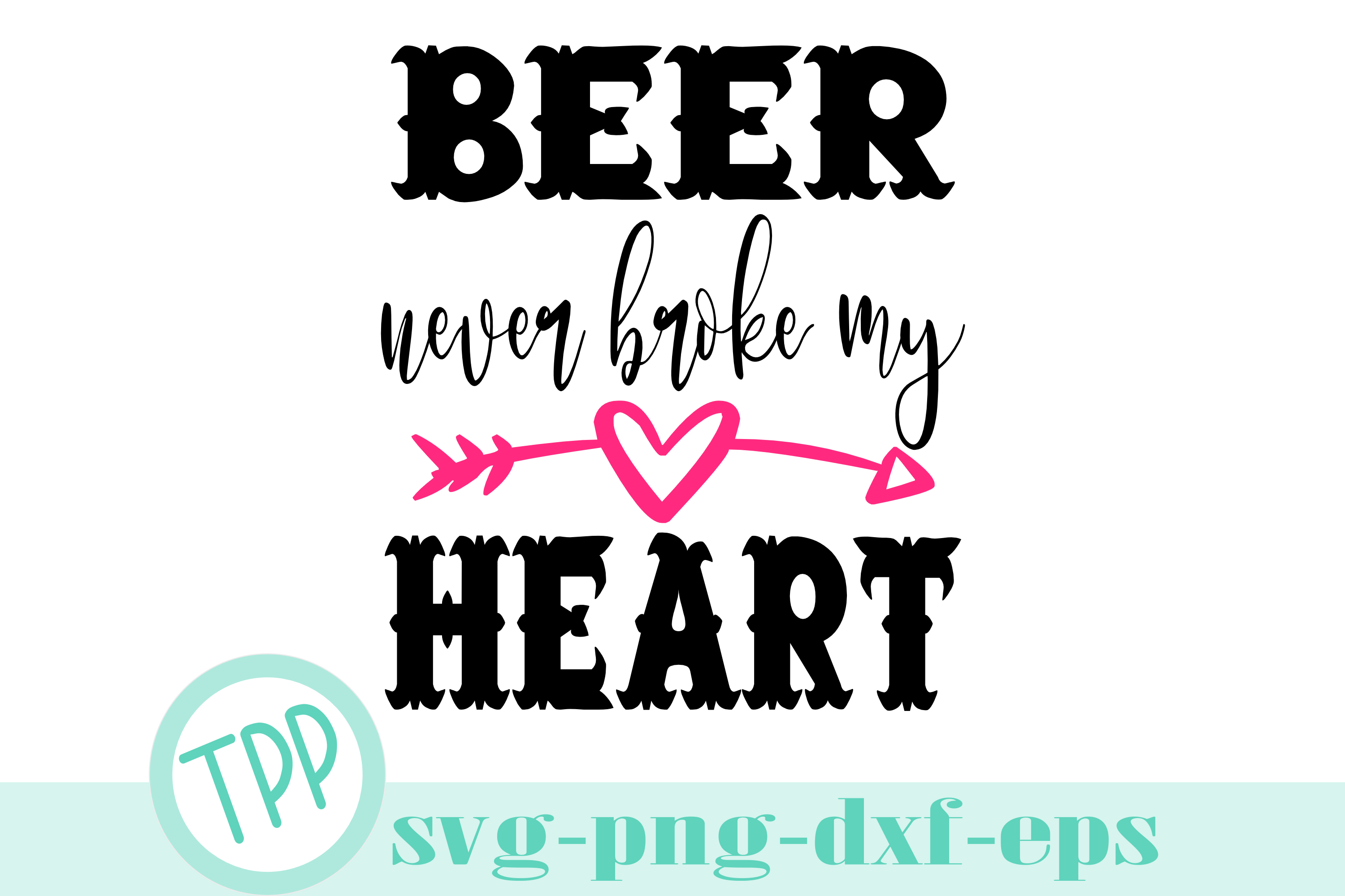 Beer Never Broke My Heart svg, Country Music svg, Beer svg