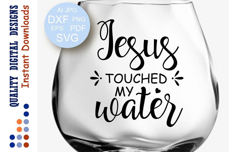 Jesus Touched my Water svg Wine humor Christian svg