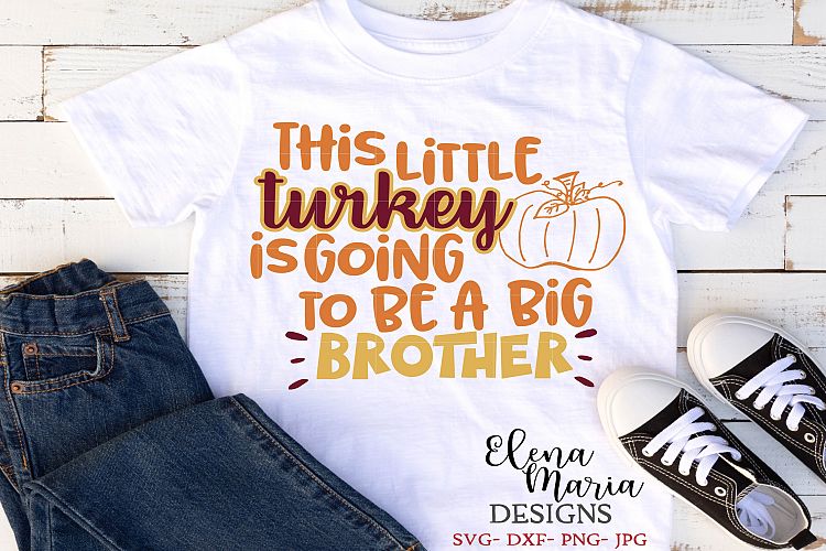 This Little Turkey Is Going To Be A Big Brother SVG