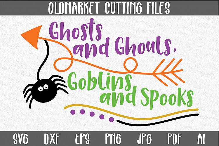Ghosts and Ghouls, Goblins and Spooks SVG Cut File-Halloween