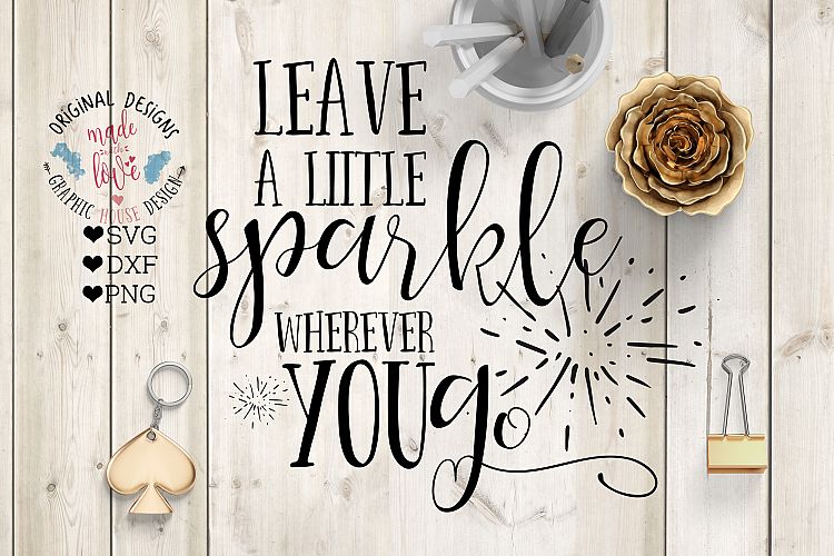 Leave a little Sparkle Wherever You Go Cutting File  (SVG, DXF, PNG)