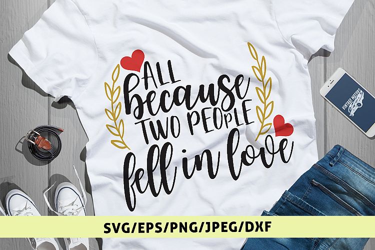 All Beacause Two People Fell In Love - Wedding SVG EPS DXF