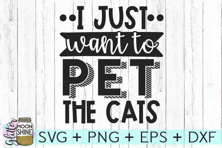 I Just Want To Pet The Cats SVG DXF PNG EPS Cutting Files