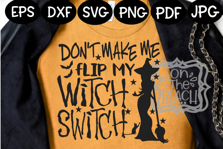 Halloween Witch SVG - Dont Make Me Flip My Witch Switch