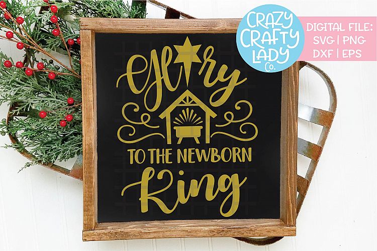Glory to the Newborn King SVG DXF EPS PNG Cut File