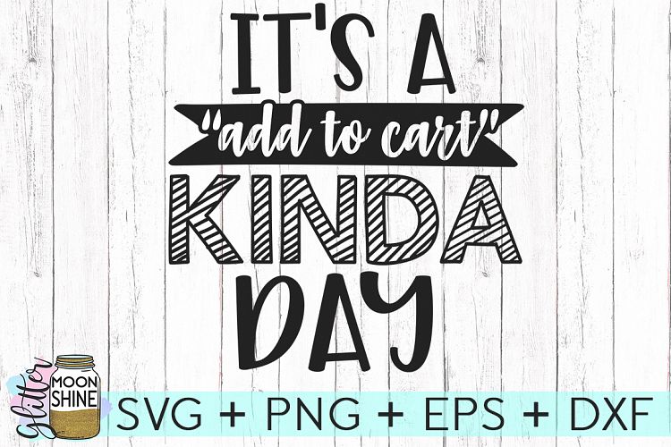 Add To Cart Kinda Day SVG DXF PNG EPS Cutting Files