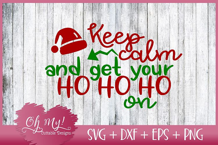 Keep Calm and Get Your Ho Ho Ho On - SVG EPS DXF PNG (41717) | SVGs