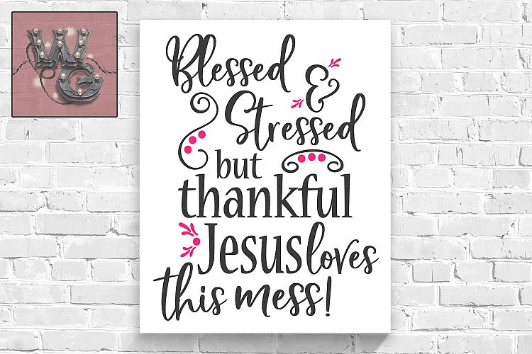 Blessed Stressed Jesus Loves This Mess SVG DXF PNG JPG Comm