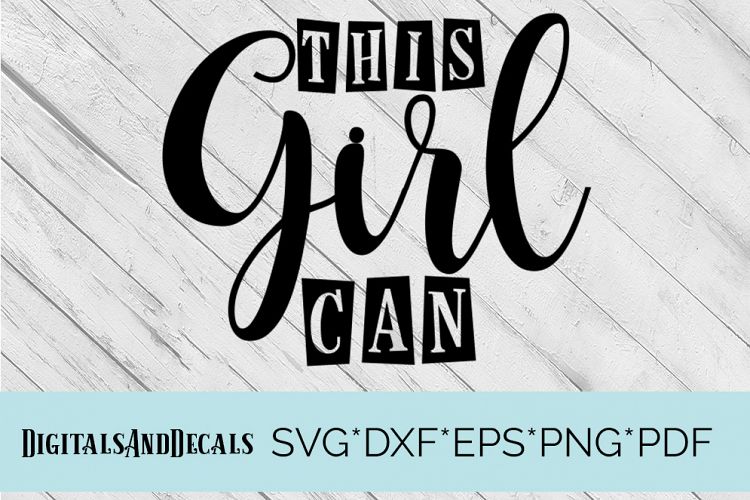 This Girl Can SVG Quote Cutting File 