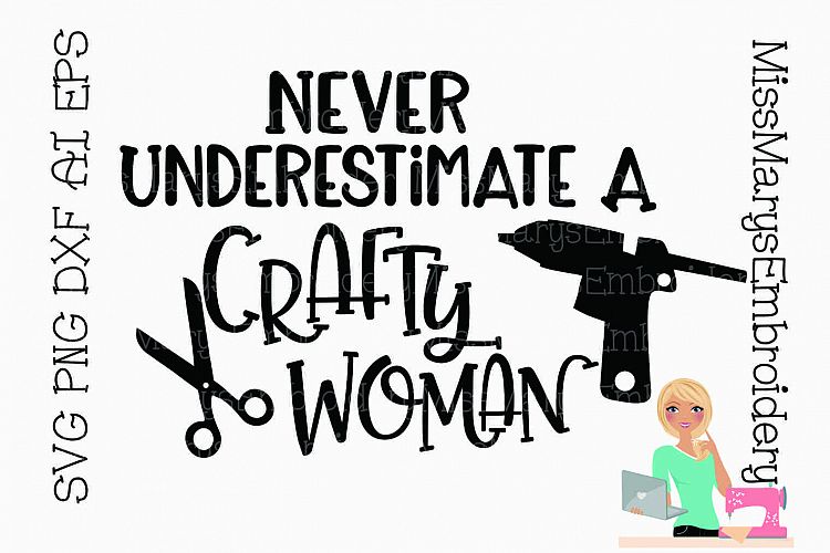 Never Underestimate a Crafty Women SVG PNG DXF AI EPS