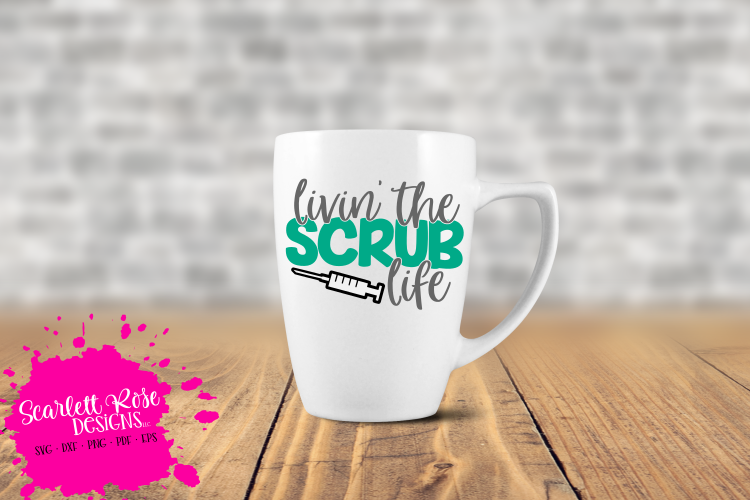 Livin the Scrub Life SVG