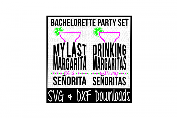 Margarita SVG * Bachelorette Party SVG * My Last Margarita As A Senorita Cut File