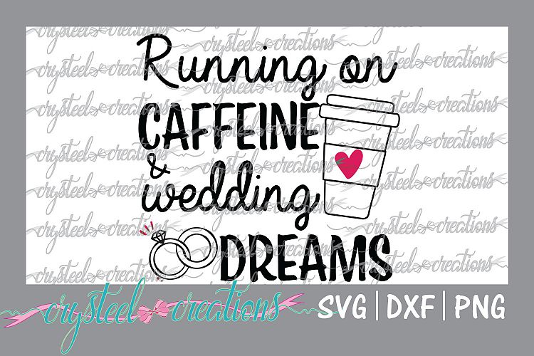 Running on Caffeine and Wedding Dreams