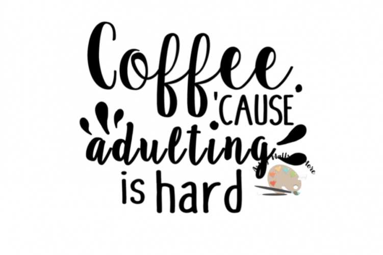 Download Coffee. because adulting is hard quote CUT file, SVG png ...