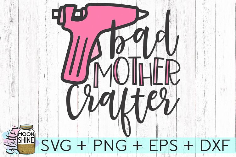 Download Bad Mother Crafter SVG DXF PNG EPS Cutting Files (116814 ...