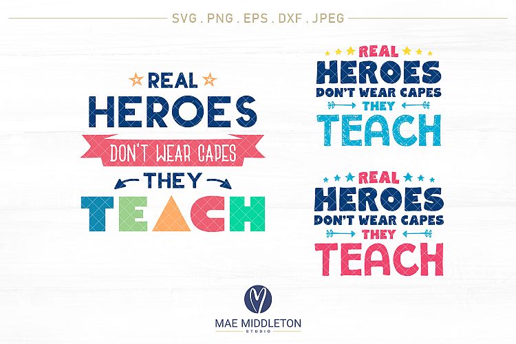 Real Heroes Dont Wear Capes, They Teach -SVG cut files