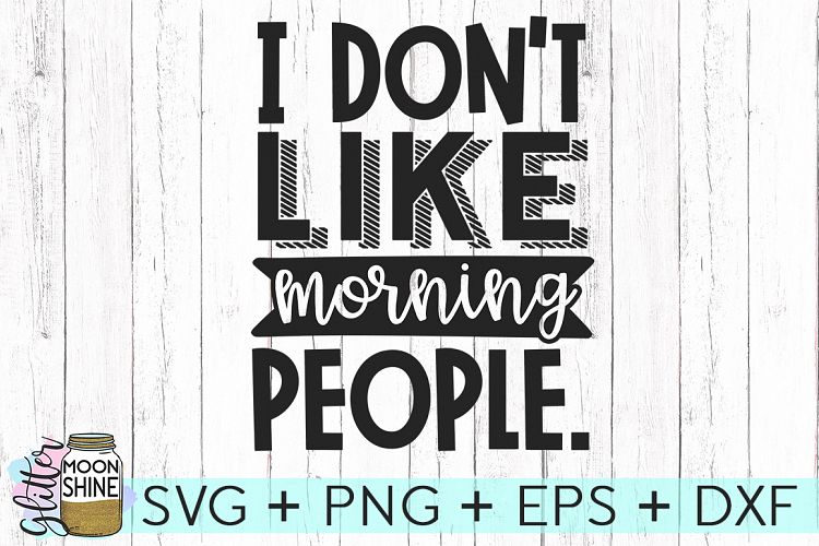 I Dont Like Morning People SVG DXF PNG EPS Cutting Files