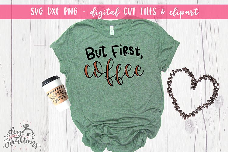 But First Coffee - SVG - DXF - PNG Cut Files Hand lettered