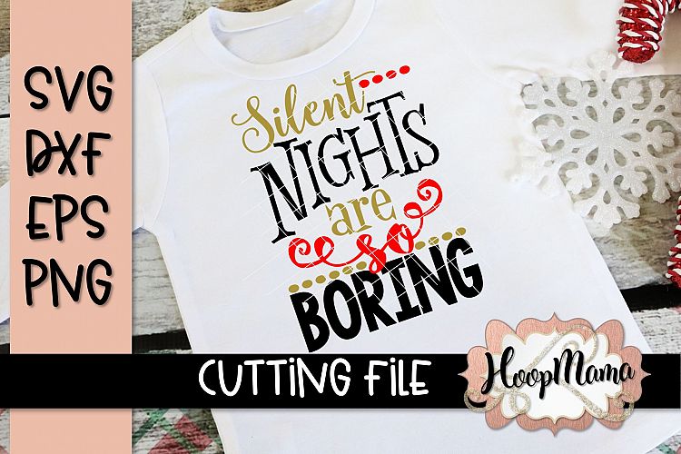 Silent Nights Are So Boring - Christmas SVG