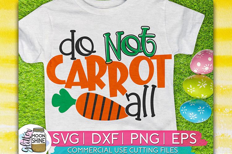 Download Free Svgs Download Do Not Carrot All Easter Svg Dxf Png Eps Cutting Files Free Design Resources