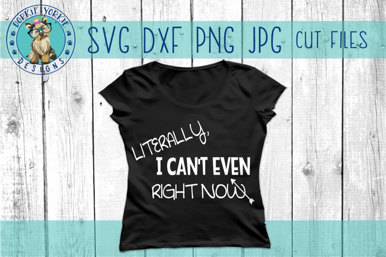 Literally, I cant even right now - arrow - SVG Cut File