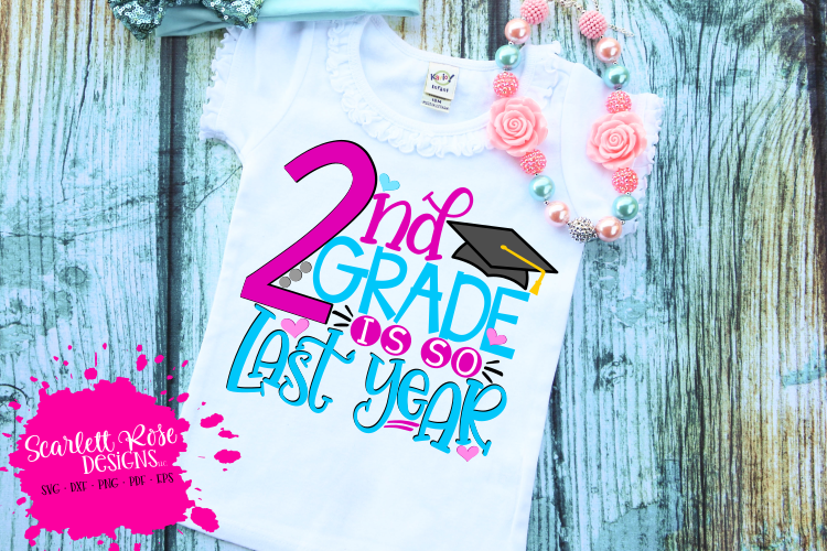 2nd Grade is so Last Year - Girl SVG