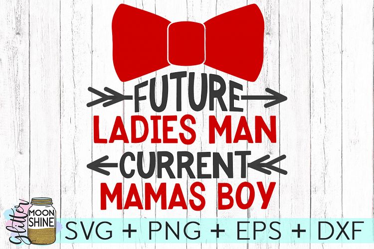 Future Ladies Man Current Mama's Boy SVG DXF PNG EPS ...