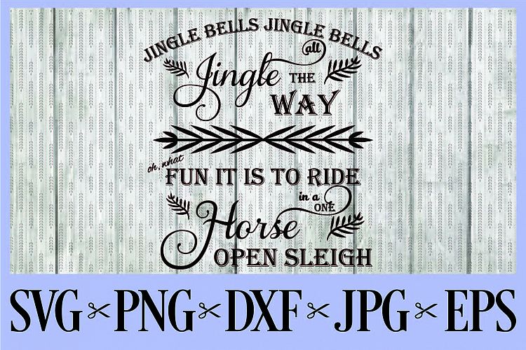 Jingle bells Jingle bellw Jingle all the way - oh what fun it is to ride in a one horse open sleigh 6 pack bundle SVG, PNG, DXF, EPS JPG