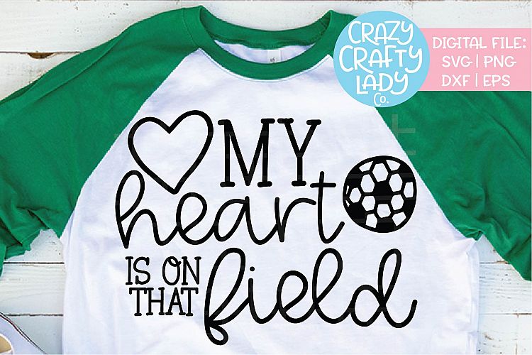 My Heart Is on That Field Soccer SVG DXF EPS PNG Cut File