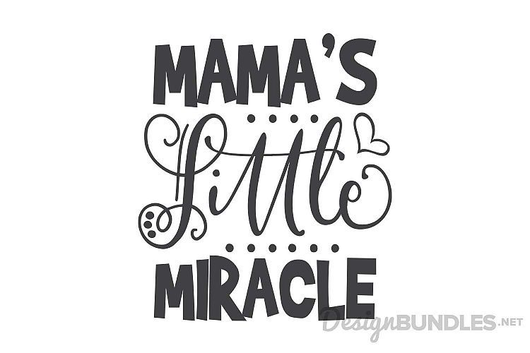 Download Free Svgs Download Mamas Little Miracle Free Design Resources