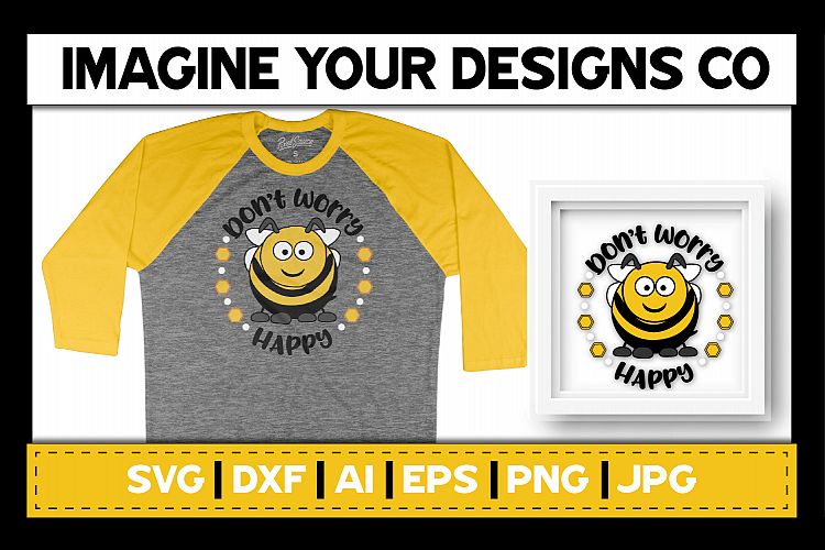 Dont Worry Bee Happy SVG