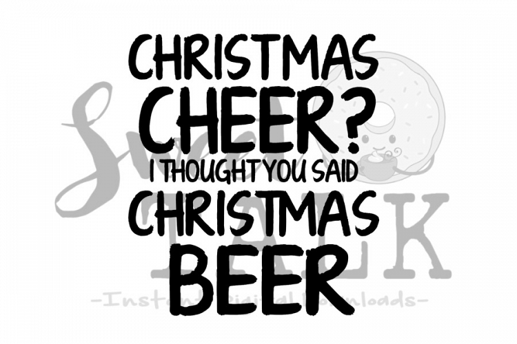Christmas Cheer, I thought you said Christmas beer-svg
