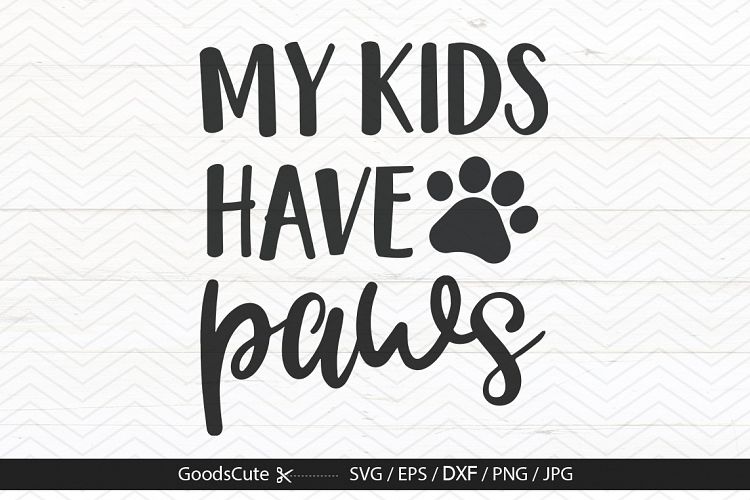 My Kids Have Paws - SVG DXF JPG PNG EPS