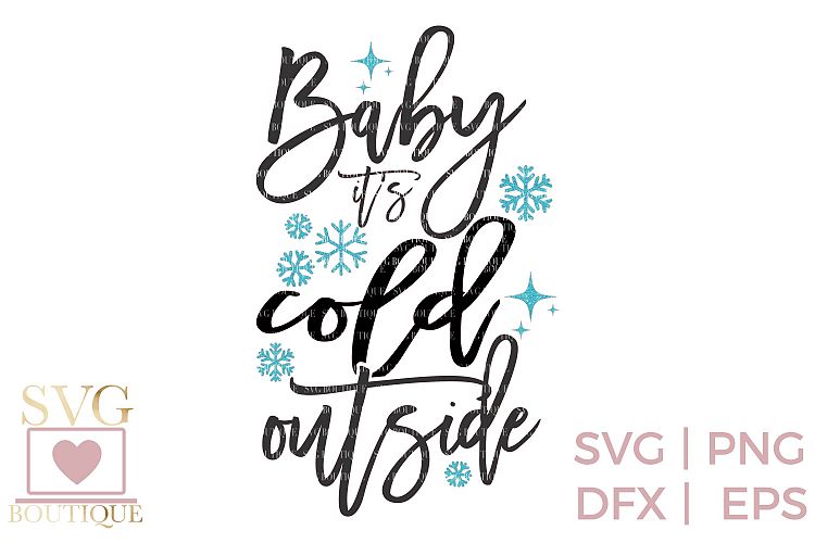 Baby Its Cold Outside SVG PNG DFX - Christmas File