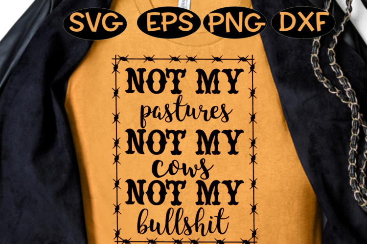 Not my pastures, not my cows, Farm SVG , Cow SVG