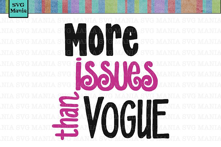 More Issues SVG File, Funny SVG Saying for Her, SVG Cricut