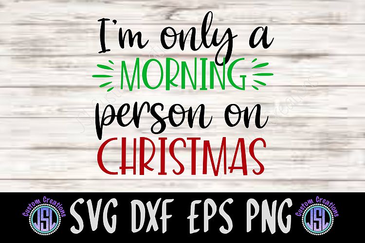 Im Only a Morning Person on Christmas | SVG DXF EPS PNG