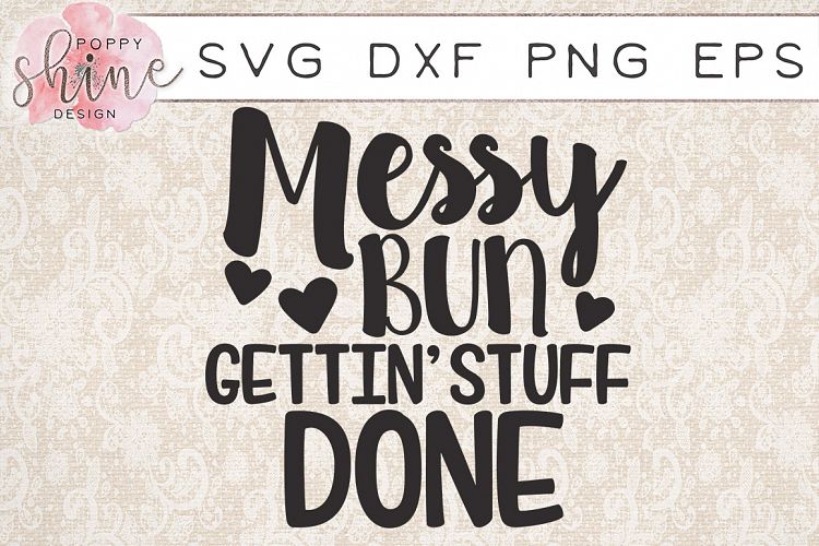 Messy Bun Gettin' Stuff DOne SVG PNG EPS DXF Cutting Files (45207