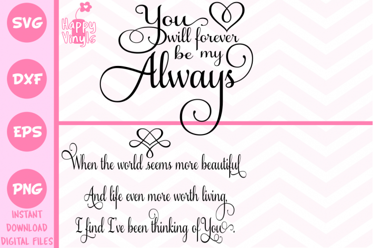 Love SVG You Will Forever Be My Always / Life More Beautiful