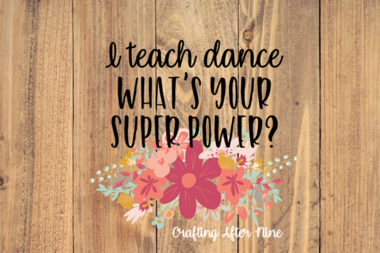 Download I teach dance, whats your superpower, Dance Svg, Ballet ...