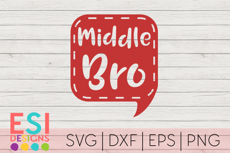 Middle Bro Speech Bubble Design |Siblings|SVG DXF EPS PNG